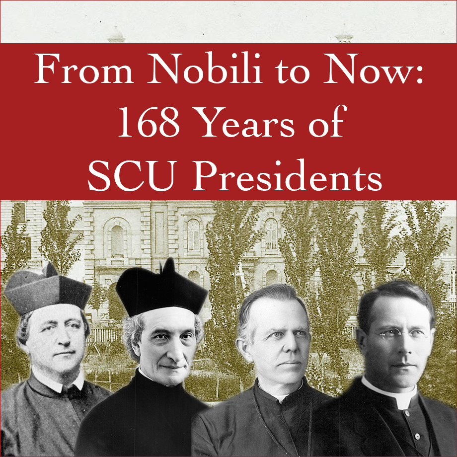From Nobili to Now: 168 Years of SCU Presidents. Graphic features portraits of past Santa Clara presidents.